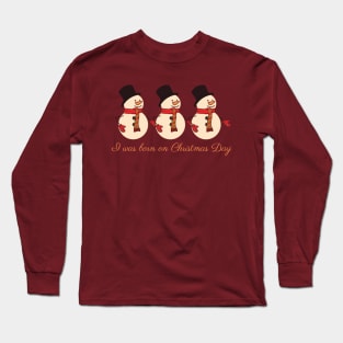 I was born on Christmas Day Long Sleeve T-Shirt